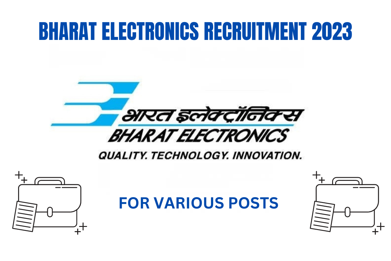 BHARAT ELECTRONICS RECRUITMENT 2023 FOR VARIOUS POSTS